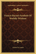 Francis Bacon's Symbols of Worldly Wisdom
