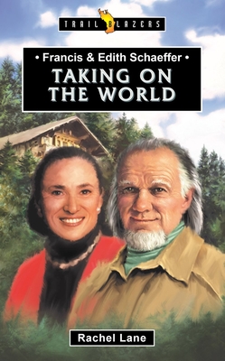 Francis & Edith Schaeffer: Taking on the World - Lane, Rachel