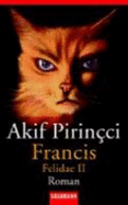 Francis : Felidae II : Roman - Pirinci, Akif