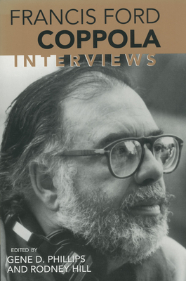 Francis Ford Coppola: Interviews - Phillips, Gene D, S.J. (Editor), and Hill, Rodney (Editor)