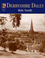 Francis Frith's Derbyshire Dales - Smith, Roly, and Frith, Francis