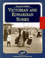 Francis Frith's Victorian and Edwardian Sussex