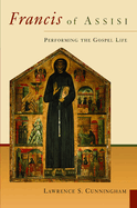 Francis of Assisi: Performing the Gospel Life