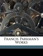 Francis Parkman's Works; Volume 14