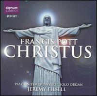 Francis Pott: Christus - Jeremy Filsell (organ)