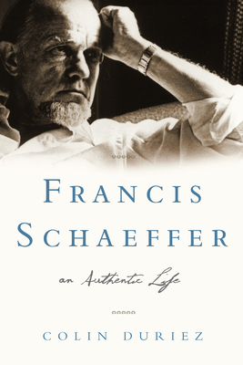 Francis Schaeffer: An Authentic Life - Duriez, Colin