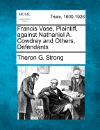 Francis Vose, Plaintiff, Against Nathaniel A. Cowdrey and Others, Defendants