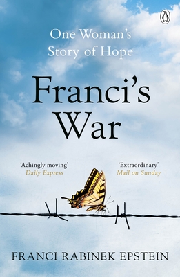 Franci's War: The incredible true story of one woman's survival of the Holocaust - Epstein, Franci Rabinek