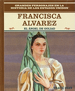 Francisca Alvarez: El ?ngel de Goliad (the Angel of Goliad)