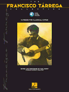 Francisco Tarrega the Francisco Tarrega Collection Guitar Songbook with Online Audio Classical Guitar Sheet Music and Tablature 14 Essential Pieces for Intermediate Players