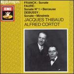 Franck: Sonate; Faur: Sonate No. 1; Berceuse; Debussy: Sonate; Minstrels - Alfred Cortot (piano); Jacques Thibaud (violin); Tasso Janopoulo (piano)