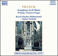 Franck: Symphony in D minor; Prlude, Choral et Fugue - Royal Flemish Philharmonic; Gunter Neuhold (conductor)