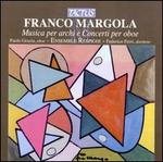 Franco Margola: Musica per archi e Concerti per oboe