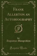 Frank Allerton an Autobiography, Vol. 3 of 3 (Classic Reprint)