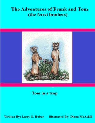 Frank and Tom (the Ferret Brothers) Tom in a Trap - bubar, larry