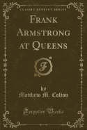 Frank Armstrong at Queens (Classic Reprint)