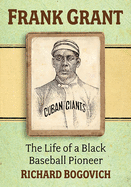 Frank Grant: The Life of a Black Baseball Pioneer