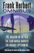 Frank Herbert SF Gateway Omnibus: The Dragon in the Sea, The Santaroga Barrier, The Dosadi Experiment
