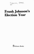Frank Johnson's Election Year