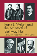 Frank L. Wright and the Architects of Steinway Hall: A Study of Collaboration