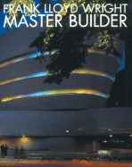 Frank Lloyd Wright: Master Builder