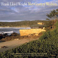 Frank Lloyd Wright Mid-Century Modern - Weintraub, Alan (Photographer), and Ramirez-Montagut, Monica (Contributions by), and Zukowsky, John (Contributions by)