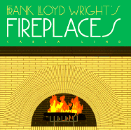 Frank Lloyd Wright's Fireplaces - Lind, Carla