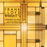Frank Lloyd Wright's Stained Glass & Lightscreens