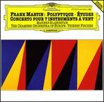 Frank Martin: Polyptyque; Études; Concerto pour 7 instruments à vent