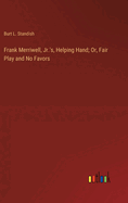 Frank Merriwell, Jr.'s, Helping Hand; Or, Fair Play and No Favors