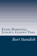 Frank Merriwell, Junior's, Golden Trail