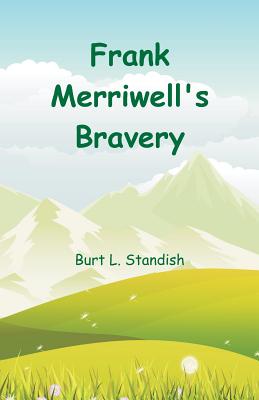 Frank Merriwell's Bravery - Standish, Burt L