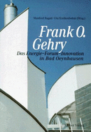 Frank O. Gehry: Das Energie-Forum-Innovation in Bad Oeynhausen - Ramminger, Michael M