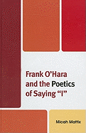 Frank O'Hara and the Poetics of Saying "I"