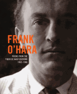 Frank O'Hara - Poems from the Tibor De Nagy Editions 1952-1966