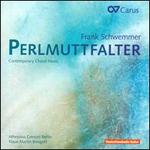 Frank Schwemmer: Perlmuttfalter - Contemporary Choral Music - Athesinus Consort Berlin (choir, chorus); Klaus-Martin Bresgott (conductor)