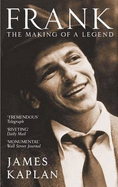 Frank: The Making of a Legend - Kaplan, James