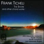 Frank Ticheli: The Shore and other choral works