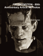 Frankenstein: 80th Anniversary Article W/Photos