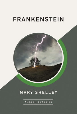 Frankenstein (Amazonclassics Edition) - Shelley, Mary