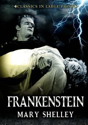 Frankenstein - Classics in Large Print: The Modern Prometheus - Copland, Craig Stephen (Editor), and Shelley, Mary