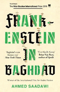 Frankenstein in Baghdad: SHORTLISTED FOR THE MAN BOOKER INTERNATIONAL PRIZE 2018