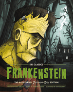 Frankenstein - Kid Classics: The Classic Edition Reimagined Just-For-Kids! (Kid Classic #2) 1