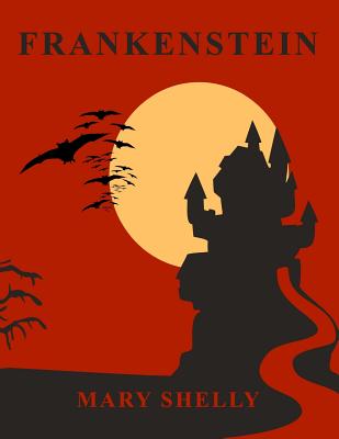 Frankenstein - Large Print Edition: or the Modern Prometheus - Shelley, Mary, and Editions, Large Print