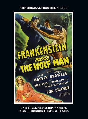 Frankenstein Meets the Wolf Man: (Universal Filmscript Series, Vol. 5) (hardback) - Riley, Philip J, and Mank, Gregory Wm, and Siodmak, Curt (Foreword by)