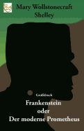 Frankenstein oder Der moderne Prometheus (Gro?druck)