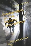 Frankenstein; or, The Modern Prometheus: New Release 2019: