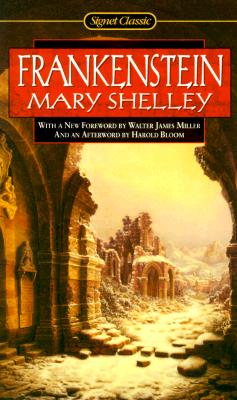 Frankenstein, Or, the Modern Prometheus - Shelley, Mary Wollstonecraft, and Miller, Walter James (Foreword by), and Bloom, Harold (Afterword by)