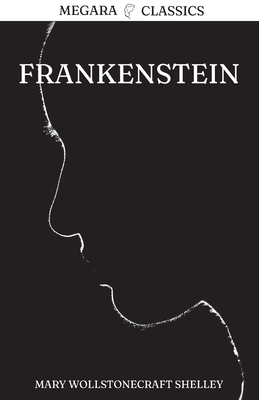 Frankenstein: Or, The Modern Prometheus - Shelley, Mary Wollstonecraft