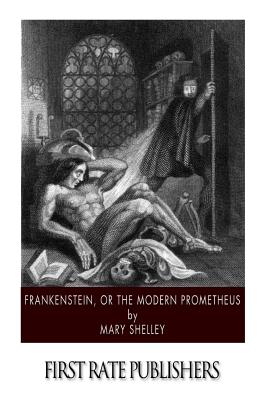 Frankenstein, or the Modern Prometheus - Shelley, Mary